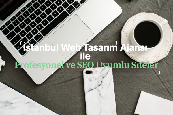 İstanbul Web Tasarım Ajansı ile hazırlanan SEO dostu profesyonel web sitesi tasarımı